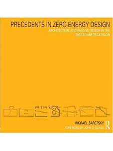Download Precedents in Zero-Energy Design: Architecture and Passive Design in the 2007 Solar Decathlon pdf, epub, ebook