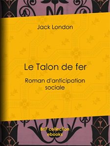 Download Le Talon de fer: Roman d’anticipation sociale (French Edition) pdf, epub, ebook