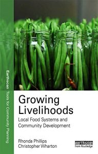 Download Growing Livelihoods: Local Food Systems and Community Development (Earthscan Tools for Community Planning) pdf, epub, ebook