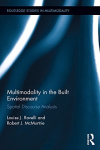 Download Multimodality in the Built Environment: Spatial Discourse Analysis (Routledge Studies in Multimodality) pdf, epub, ebook