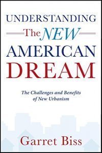 Download Understanding The NEW American Dream: The Challenges and Benefits of New Urbanism pdf, epub, ebook