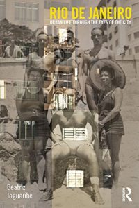 Download Rio de Janeiro: Urban Life through the Eyes of the City (CRESC) pdf, epub, ebook