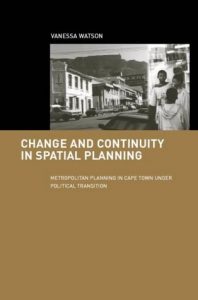 Download Change and Continuity in Spatial Planning: Metropolitan Planning in Cape Town Under Political Transition (Cities and Regions: Planning, Policy and Management) pdf, epub, ebook