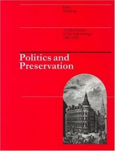 Download Politics and Preservation: A policy history of the built heritage 1882-1996 (Planning, History and Environment Series) pdf, epub, ebook