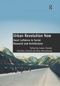 Download Urban Revolution Now: Henri Lefebvre in Social Research and Architecture pdf, epub, ebook