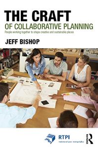 Download The Craft of Collaborative Planning: People working together to shape creative and sustainable places (RTPI Library Series) pdf, epub, ebook