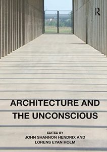 Download Architecture and the Unconscious pdf, epub, ebook