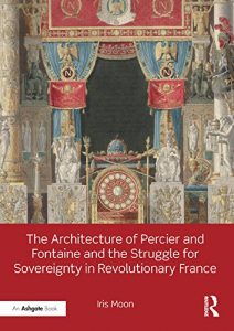 Download The Architecture of Percier and Fontaine and the Struggle for Sovereignty in Revolutionary France pdf, epub, ebook