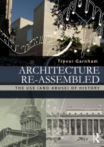 Download Architecture Re-assembled: The Use (and Abuse) of History pdf, epub, ebook