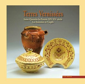 Download Terres vernissées de Saint-Quentin-la-Poterie XVI°-XX°S (Céramique) (French Edition) pdf, epub, ebook