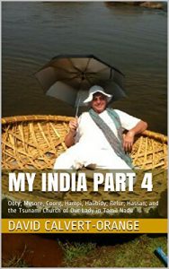 Download My India Part 4: Ooty; Mysore, Coorg, Hampi, Halibidy; Belur; Hassan; and the Tsunami Church of Our Lady in Tamil Nadu pdf, epub, ebook