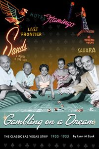 Download Gambling on a Dream: The Classic Las Vegas Strip 1930-1955 pdf, epub, ebook