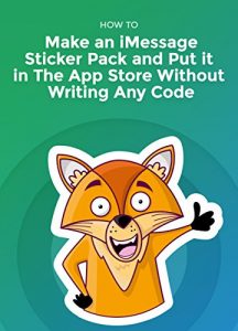 Download How To Make an iMessage Sticker Pack and Put It In The App Store Without Writing Any Code pdf, epub, ebook