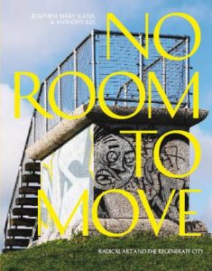 Download No Room to Move: Radical Art And The Regenerate City pdf, epub, ebook