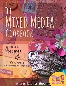 Download The Mixed Media Cook Book: Techniques, Recipes and Projects for Making and Using Home Made Art Supplies including Color Mists, Texture Paste and more! pdf, epub, ebook