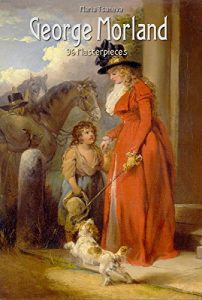 Download George Morland: 96 Masterpieces (Annotated Masterpieces Book 168) pdf, epub, ebook