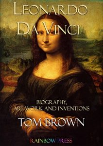 Download Leonardo da Vinci: Biography, Art Work and Inventions pdf, epub, ebook