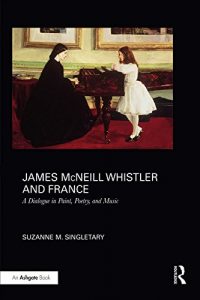 Download James McNeill Whistler and France: A Dialogue in Paint, Poetry, and Music pdf, epub, ebook