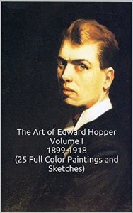 Download The Art of Edward Hopper Volume I 1899-1918 (25 Full Color Paintings and Sketches): (The Amazing World of Art, New Realism and Impressionism Early Works) pdf, epub, ebook