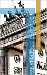 Download Colours of Germany: relax-art-ation mindfulness colouring for adults pdf, epub, ebook