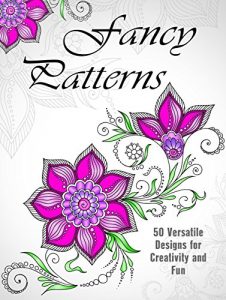 Download Fancy Patterns: 50 Versatile Designs for Creativity and Fun (Relaxation & Creativity) pdf, epub, ebook