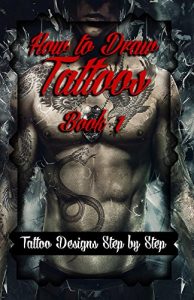 Download How to Draw Tattoos Book 1 (A Drawing Guide for Tattoo Lovers) pdf, epub, ebook