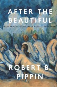 Download After the Beautiful: Hegel and the Philosophy of Pictorial Modernism pdf, epub, ebook