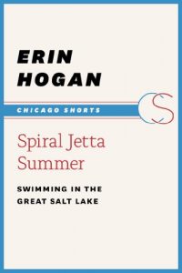 Download Spiral Jetta Summer: Swimming in the Great Salt Lake (Chicago Shorts) pdf, epub, ebook