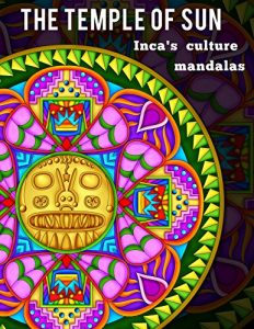 Download The Temple of Sun: 20 Inca Mandalas full of energy From Ancient Peruvian Culture: Inka Civilization Culture Mandalas Book pdf, epub, ebook