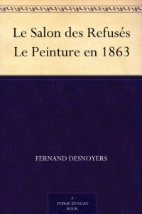 Download Le Salon des Refusés Le Peinture en 1863 (French Edition) pdf, epub, ebook
