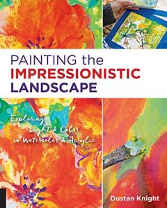 Download Painting the Impressionistic Landscape: Exploring Light and Color in Watercolor and Acrylic pdf, epub, ebook