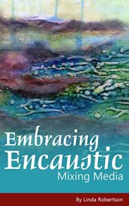 Download Embracing Encaustic: Advanced Techniques for Mixing Media pdf, epub, ebook