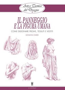 Download Arte e Tecnica del Disegno – 14 – Il panneggio e la figura umana: Come disegnare pieghe, tessuti e vestiti (Civardi) (Italian Edition) pdf, epub, ebook
