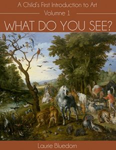 Download What Do You See? A Child’s First Introduction to Art, Volume One pdf, epub, ebook
