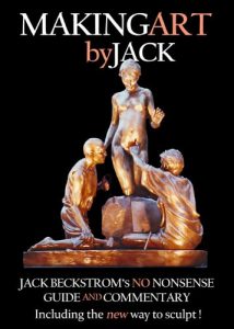 Download Making Art by Jack: Jack Beckstrom’s No Nonsense Guide and Commentary – Including the new way to sculpt! pdf, epub, ebook