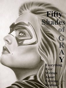Download Fifty Shades of Gray: Everything Ever Written About Extreme Realism pdf, epub, ebook