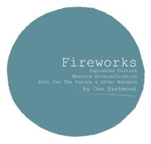 Download Fireworks – Exploding Culture, Massive Diversification, Exit For The Future & Other Wonders pdf, epub, ebook