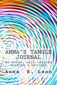 Download Anna’s tangle Journal: tangle for the young for brand new tanglers pdf, epub, ebook