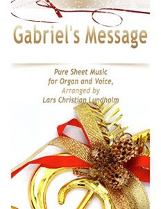 Download Gabriel’s Message Pure Sheet Music for Organ and Voice, Arranged by Lars Christian Lundholm pdf, epub, ebook