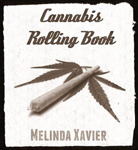 Download CANNABIS: CANNABIS BLACK BOOK OF ROLLING: LEARN TO LICK AND ROLL A PERFECT JOINT! pdf, epub, ebook