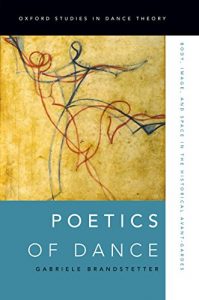 Download Poetics of Dance: Body, Image, and Space in the Historical Avant-Gardes (Oxford Studies in Dance Theory) pdf, epub, ebook