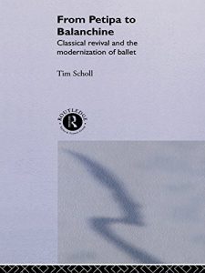 Download From Petipa to Balanchine: Classical Revival and the Modernisation of Ballet pdf, epub, ebook