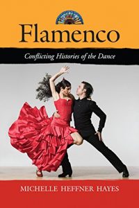 Download Flamenco: Conflicting Histories of the Dance pdf, epub, ebook