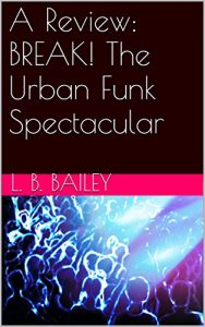 Download A Review: BREAK! The Urban Funk Spectacular pdf, epub, ebook