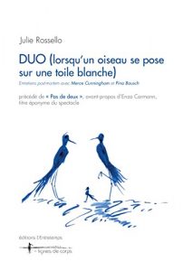 Download Duo (lorsqu’un oiseau se pose sur une toile blanche): Entretiens post-mortem avec Merce Cunningham et Pina Bausch
précédé de « Pas de deux », avant-propos … spectacle – Lignes de corps (French Edition) pdf, epub, ebook