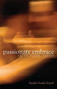 Download Passionate Embrace: Faith, Flesh, Tango pdf, epub, ebook
