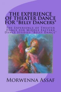 Download THE EXPERIENCE OF THEATER DANCE FOR *Belly Dancers* pdf, epub, ebook