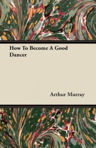 Download How To Become A Good Dancer pdf, epub, ebook