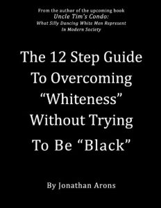 Download The 12 Step Guide to Overcoming “Whiteness” Without Trying to Be “Black” pdf, epub, ebook