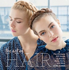 Download The Art of Hair: The Ultimate DIY Guide to Braids, Buns, Curls & More pdf, epub, ebook
